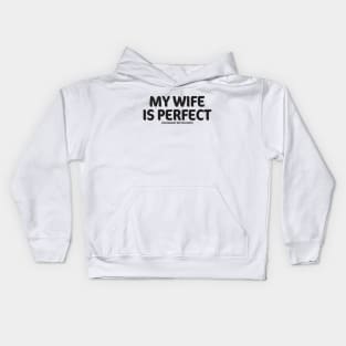 my wife is perfect Kids Hoodie